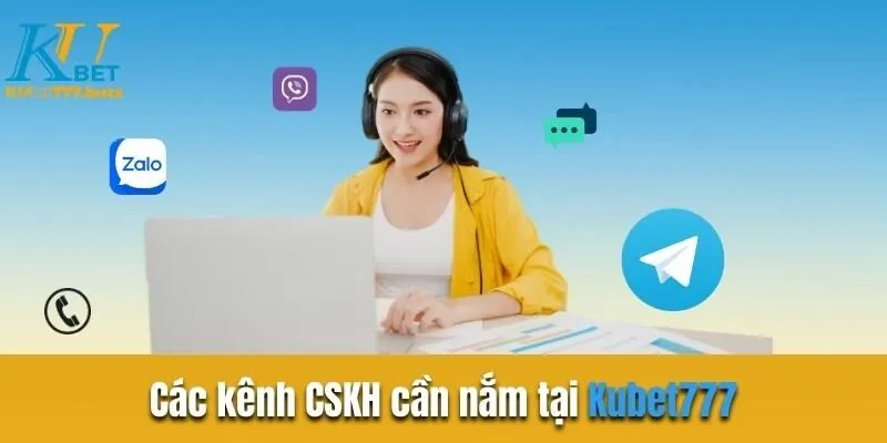 Các kênh CSKH cần nắm tại Kubet777