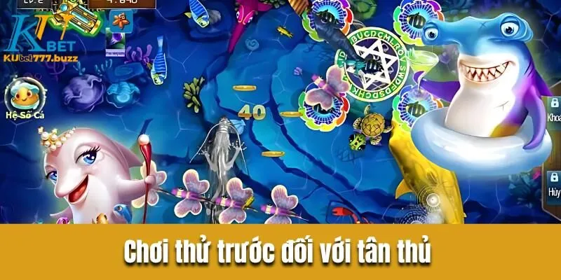 Chơi thử trước đối với tân thủ 