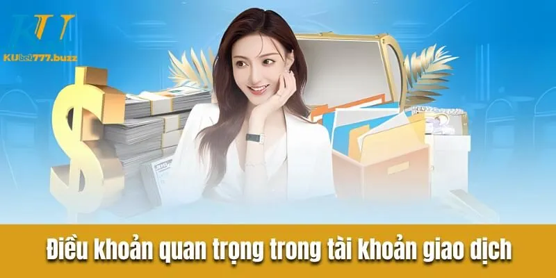 Điều khoản quan trọng trong tài khoản giao dịch