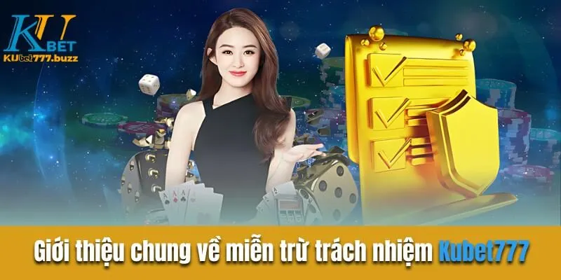 Giới thiệu chung về miễn trừ trách nhiệm Kubet777