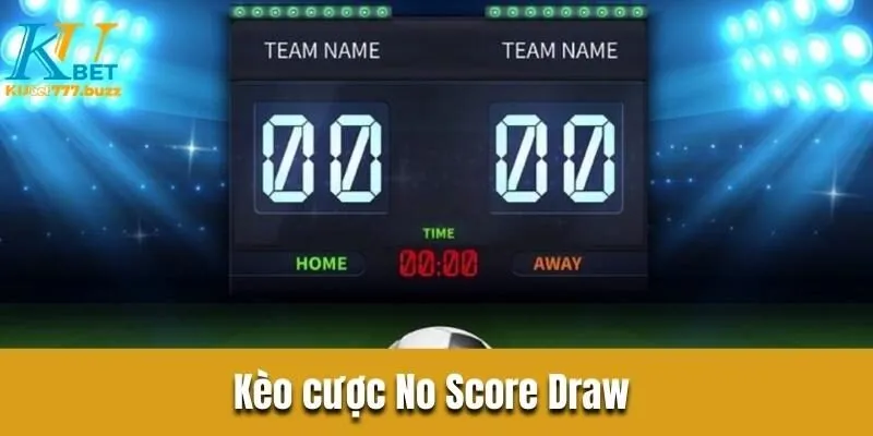 Kèo cược No Score Draw 