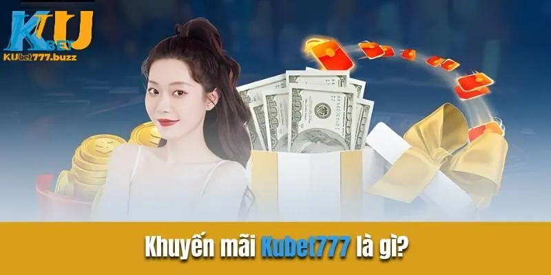 Khuyến mãi Kubet777 là gì?