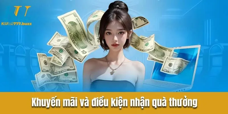 Khuyến mãi và điều kiện nhận quà thưởng