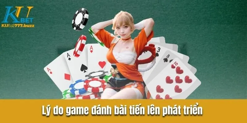 Lý do game đánh bài tiến lên phát triển như hiện nay