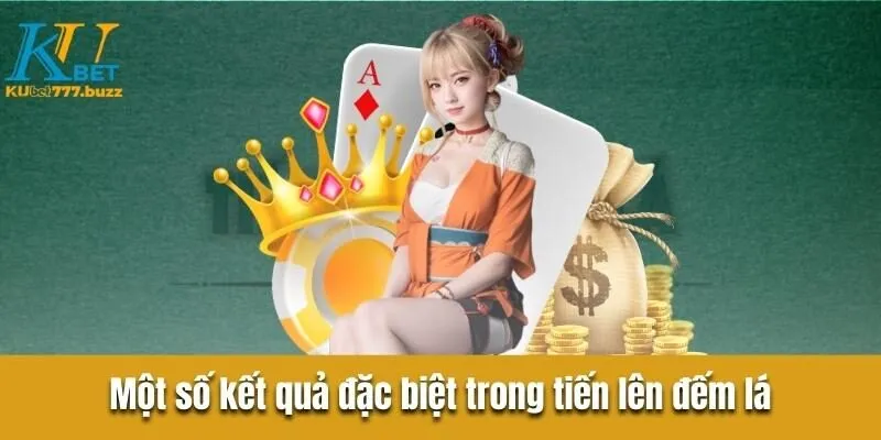 Một số kết quả đặc biệt trong tiến lên đếm lá