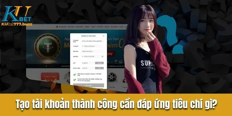 Tạo tài khoản thành công cần đáp ứng tiêu chí gì?