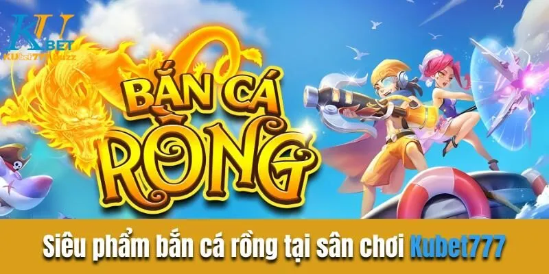 Bắn cá rồng