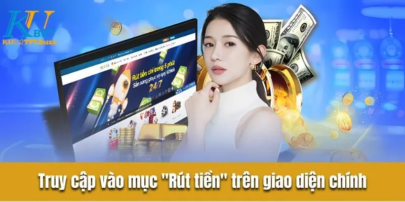 Truy cập vào mục "Rút tiền" trên giao diện chính