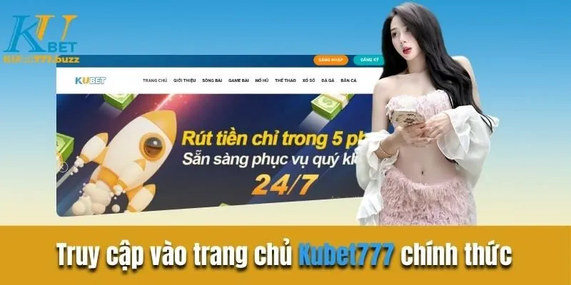 Truy cập vào trang chủ Kubet777 chính thức