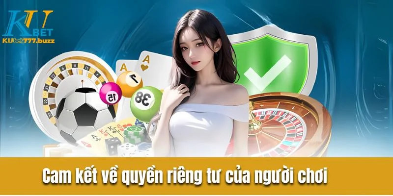 Cam kết về quyền riêng tư của người chơi KUBET777 - KUBET77