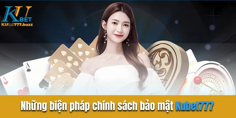 Chính sách bảo mật Kubet777